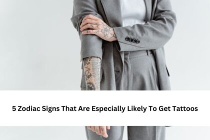 5 Zodiac Signs That Are Especially Likely To Get Tattoos