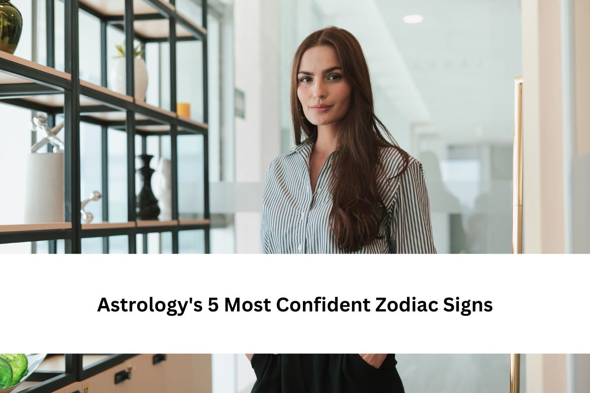 Astrology's 5 Most Confident Zodiac Signs