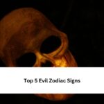 Top 5 Evil Zodiac Signs