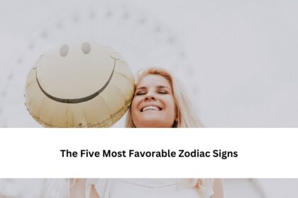 The Five Most Favorable Zodiac Signs