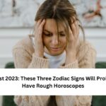 These Three Zodiac Signs Will Probably Have Rough Horoscopes