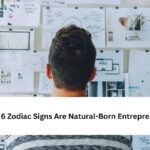 6 Zodiac Signs Are Natural-Born Entrepreneurs