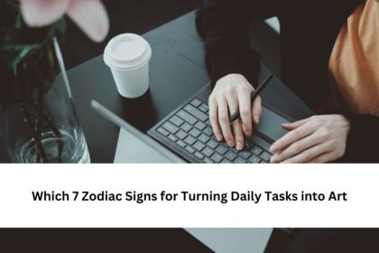 Zodiac Signs for Turning Daily Tasks into Art