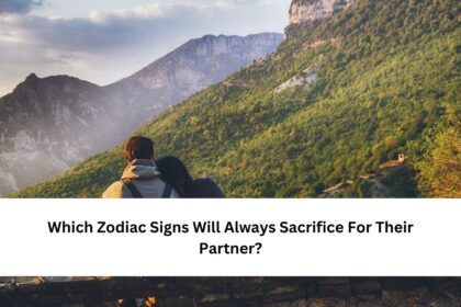 Which Zodiac Signs Will Always Sacrifice For Their Partner