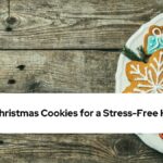 Easy Christmas Cookies for a Stress-Free Holiday