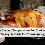 The Correct Temperature For Cooking A Turkey: A Guide For Thanksgiving