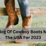 A Catalog Of Cowboy Boots Made In The USA For 2023