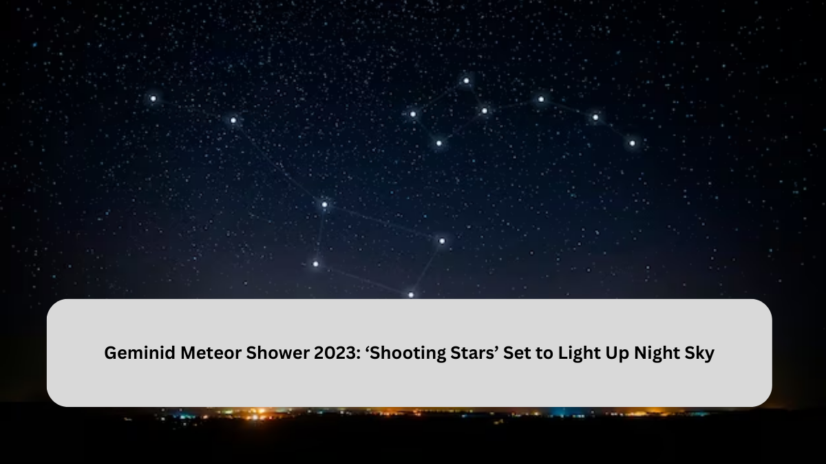 Geminid Meteor Shower 2023: ‘Shooting Stars’ Set to Light Up Night Sky