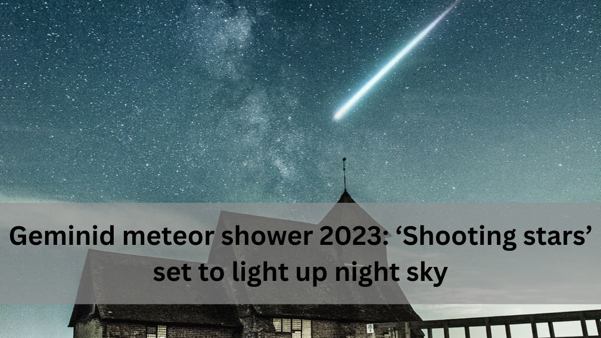 Geminid meteor shower 2023 ‘Shooting stars’ set to light up night sky