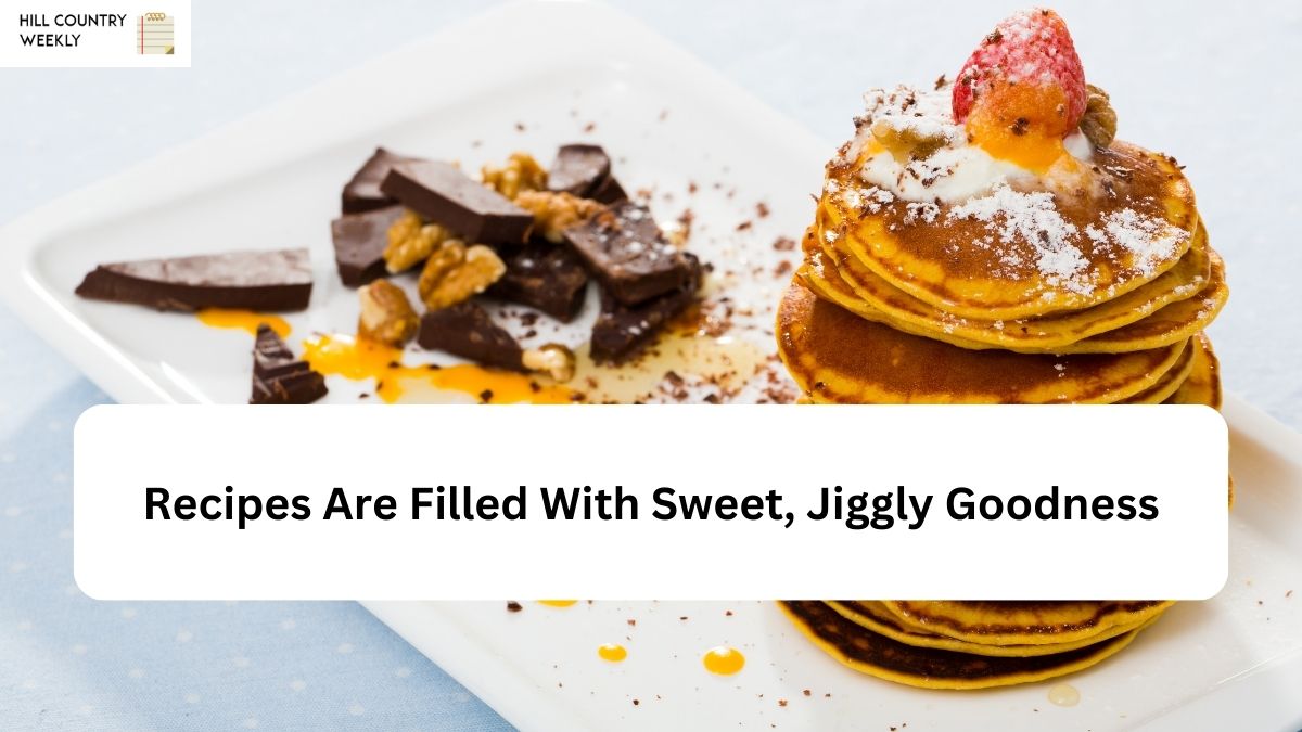 Recipes Are Filled With Sweet, Jiggly Goodness