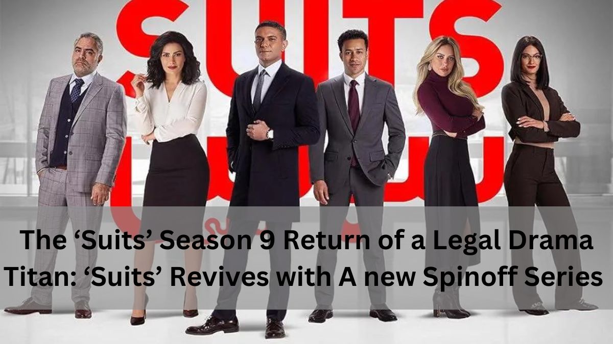 The ‘Suits’ Season 9 Return of a Legal Drama Titan ‘Suits’ Revives with A new Spinoff Series