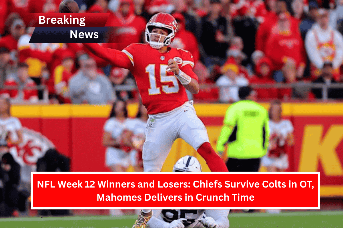NFL Week 12 Winners and Losers: Chiefs Survive Colts in OT, Mahomes Delivers in Crunch Time