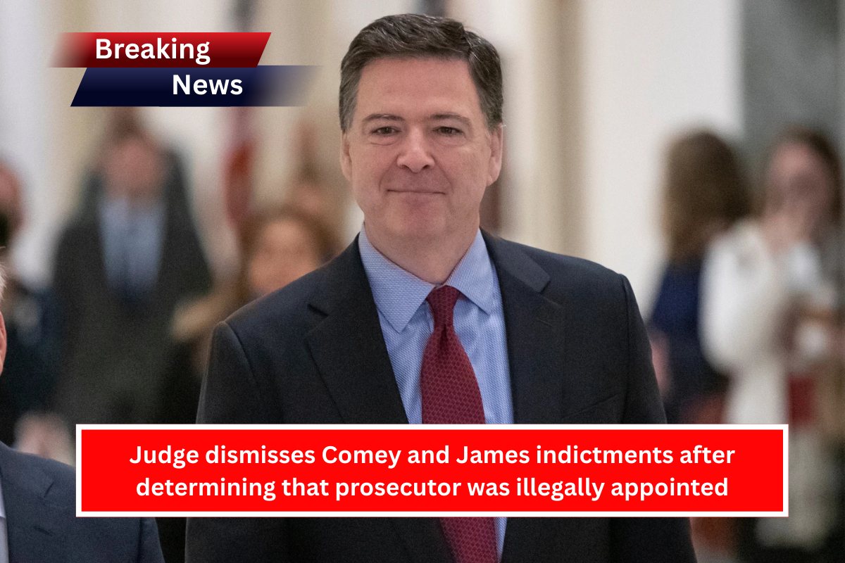 Judge dismisses Comey and James indictments after determining that prosecutor was illegally appointed