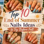 Top 10 End of Summer Nails Ideas to Try Before Fall