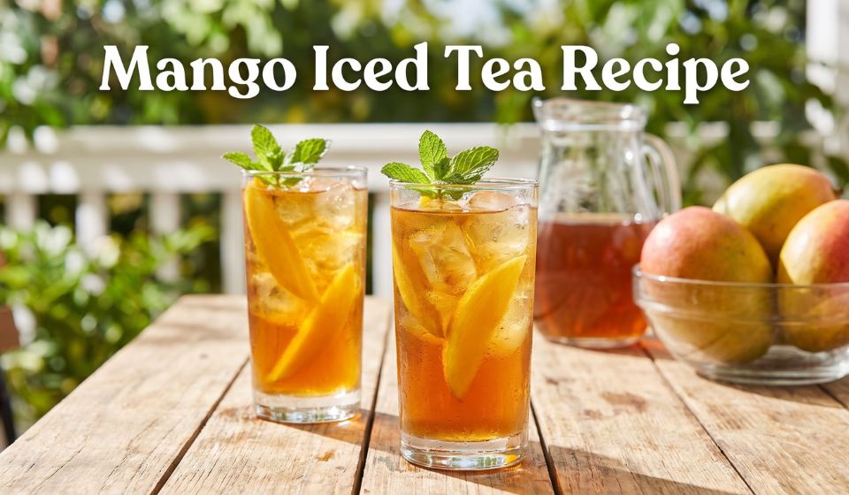 Mango Iced Tea Recipe: Refreshing, Easy & Perfect for Hot Summer Days