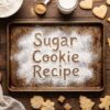 Easy Sugar Cookie Recipe: Soft, Chewy & Perfect Every Time