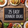25 Easy Dinner Ideas That Are Perfect for Busy Weeknights