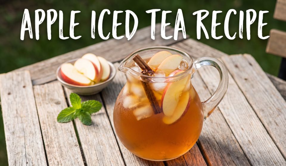 Apple Iced Tea Recipe: Refreshing, Easy & Perfect for Summer