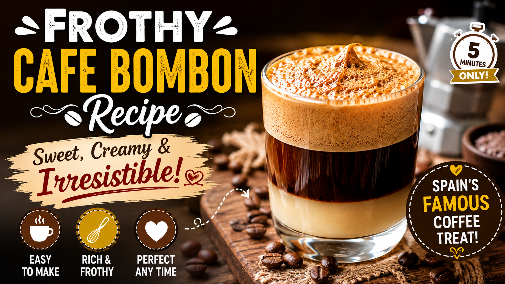 Frothy Cafe Bombón Recipe – Easy Creamy Spanish Coffee in 5 Minutes