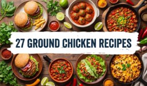 27 Ground Chicken Recipes For Dinner: Easy, Delicious & Family-Friendly Ideas