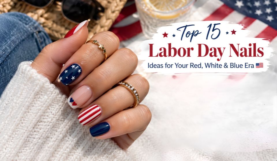 Top 15 Labor Day Nails Ideas for Your Red, White & Blue Era
