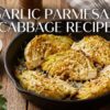 Garlic Parmesan Cabbage Recipe: Crispy, Cheesy & Full of Flavor