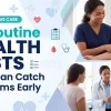 10 Routine Health Tests That Can Catch Problems Early