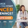 What Age Should You Start Cancer Screenings? Complete Guide