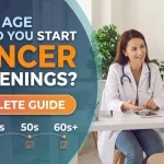 What Age Should You Start Cancer Screenings? Complete Guide