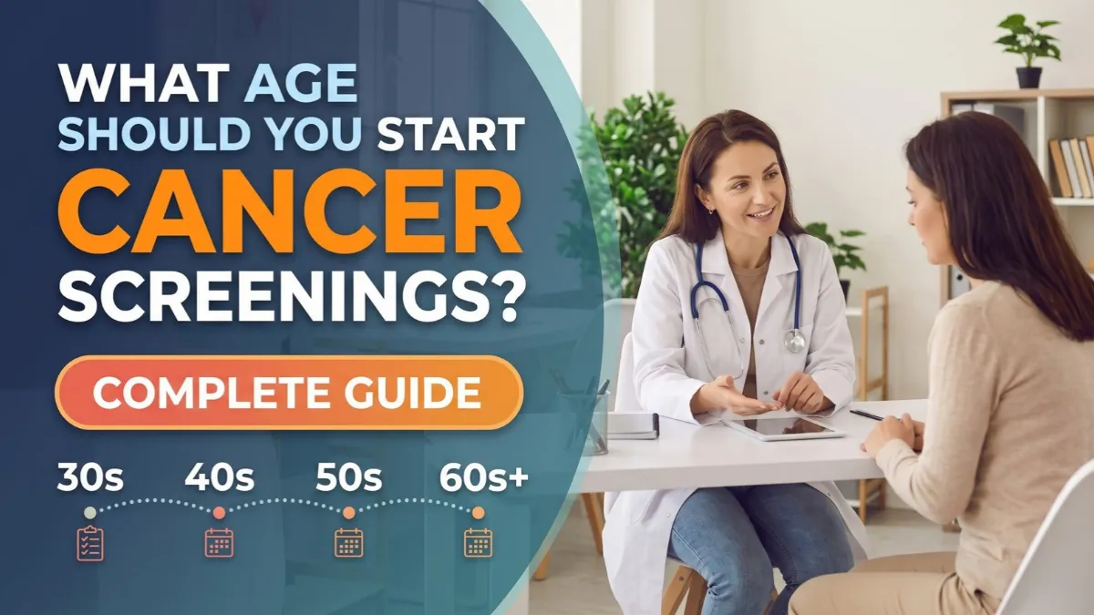 What Age Should You Start Cancer Screenings? Complete Guide